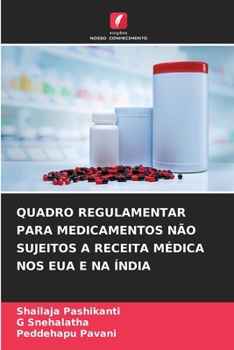 Paperback Quadro Regulamentar Para Medicamentos Não Sujeitos a Receita Médica Nos Eua E Na Índia [Portuguese] Book