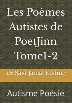 Les Poèmes Autistes de PoetJinn Tome1-2: Autisme Poésie (French Edition)