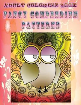 Paperback Adult Coloring Book Fancy Compendium Patterns: Mandala Coloring Book