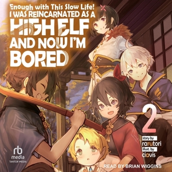 Audio CD Enough with This Slow Life!: I Was Reincarnated as a High Elf and Now I'm Bored: Volume 2 Book