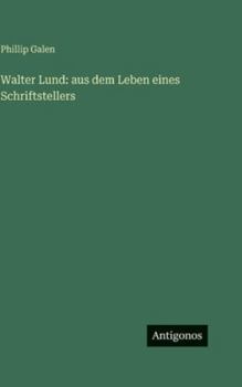Hardcover Walter Lund: aus dem Leben eines Schriftstellers [German] Book