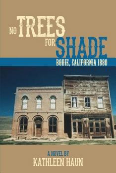 Paperback No Trees for Shade: Bodie, California Book
