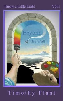 Paperback Beyond the Wall: Throw a Little Light - Vol 1 Book