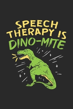 Paperback Speech Therapy Is Dino-Mite: 120 Pages I 6x9 I College Ruled Lined Paper Book