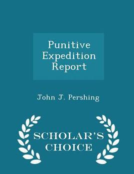 Paperback Punitive Expedition Report - Scholar's Choice Edition Book