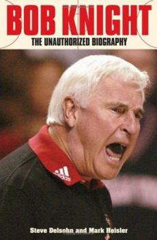 Hardcover Bob Knight: The Unauthorized Biography Book
