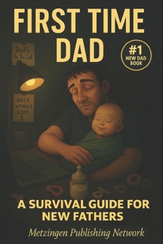 Paperback First-Time Dad: A Survival Guide for New Fathers Book