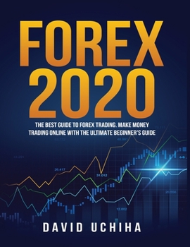 Paperback Forex 2020: The Best Guide to Forex Trading Make Money Trading Online With the Ultimate Beginner's Guide Book