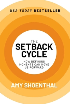 Hardcover The Setback Cycle: How Defining Moments Can Move Us Forward Book