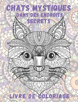 Paperback Chats mystiques dans des endroits secrets - Livre de coloriage [French] Book