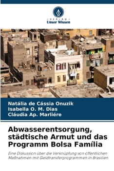 Abwasserentsorgung, städtische Armut und das Programm Bolsa Família (German Edition)