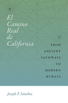 Paperback El Camino Real de California: From Ancient Pathways to Modern Byways Book