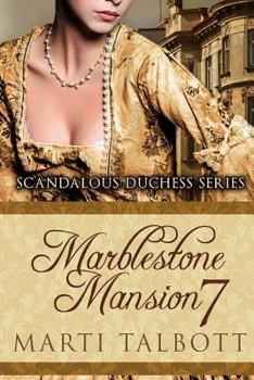 Marblestone Mansion, Book 7 - Book #7 of the Scandalous Duchess