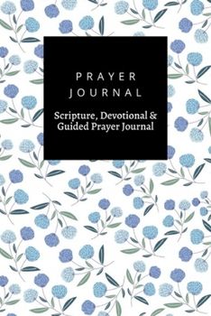 Prayer Journal, Scripture, Devotional & Guided Prayer Journal: Floral  design, Prayer Journal Gift, 6x9, Soft Cover, Matte Finish