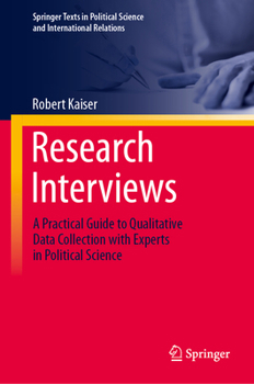 Hardcover Research Interviews: A Practical Guide to Qualitative Data Collection with Experts in Political Science Book