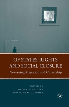 Paperback Of States, Rights, and Social Closure: Governing Migration and Citizenship Book