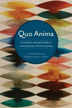 Paperback Quo Anima: Spirituality and Innovation in Contemporary Women's Poetry Book