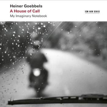 Music - CD Heiner Goebbels: A House of Call - My Imaginary No Book