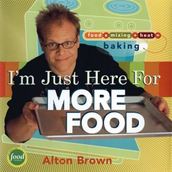 Hardcover I'm Just Here for More Food: Food X Mixing + Heat = Baking Book