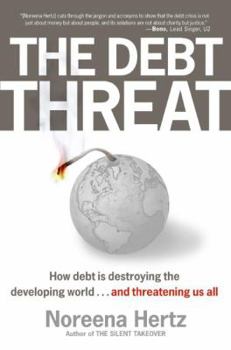 Paperback The Debt Threat: How Debt Is Destroying the Developing World...and Threatening Us All Book