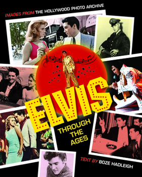 Hardcover Elvis Through the Ages: Images from the Hollywood Photo Archive Book