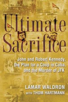 Hardcover Ultimate Sacrifice: John and Robert Kennedy, the Plan for a Coup in Cuba, and the Murder of JFK Book