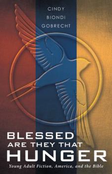 Paperback Blessed Are They That Hunger: Young Adult Fiction, America, and the Bible Book