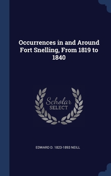 Hardcover Occurrences in and Around Fort Snelling, From 1819 to 1840 Book