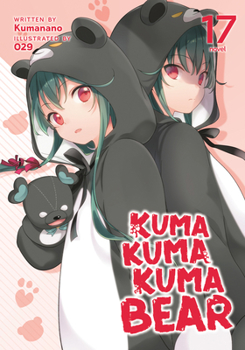 Paperback Kuma Kuma Kuma Bear (Light Novel) Vol. 17 Book