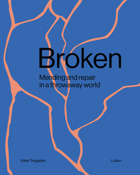 Hardcover Broken: Mending and Repair in a Throwaway World Book