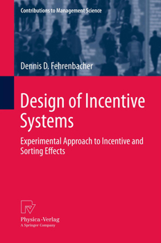 Design of Incentive Systems: Experimental Approach to Incentive and Sorting Effects (Contributions to Management Science)