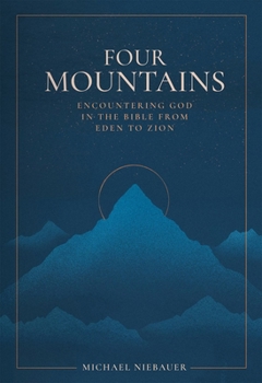 Paperback Four Mountains: Encountering God in the Bible from Eden to Zion Book