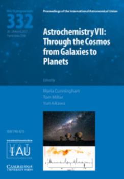 Hardcover Astrochemistry VII (Iau S332): Through the Cosmos from Galaxies to Planets Book