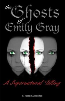Paperback The Ghosts Of Emily Gray: A Supernatural Telling Book
