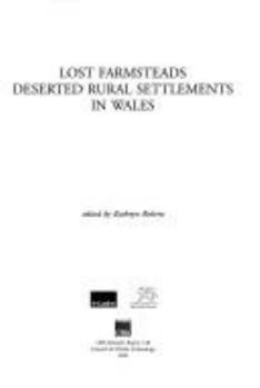 Paperback Lost Farmsteads: Deserted Rural Settlements in Wales Book