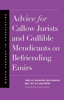 Advice for Callow Jurists and Gullible Mendicants on Befriending Emirs - Book  of the World Thought in Translation