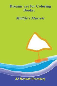 Paperback Dreams are for Coloring Books: Midlife's Marvels Book