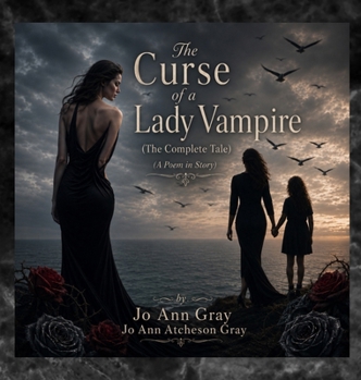The Curse of a Lady Vampire (The Complete Tale) (A Poem in Story)