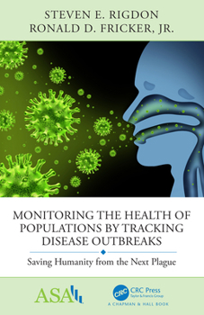 Hardcover Monitoring the Health of Populations by Tracking Disease Outbreaks: Saving Humanity from the Next Plague Book