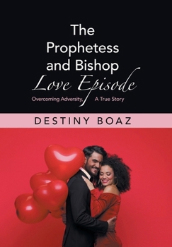 Hardcover The Prophetess and Bishop Love Episode: Overcoming Adversity, A True Story Book