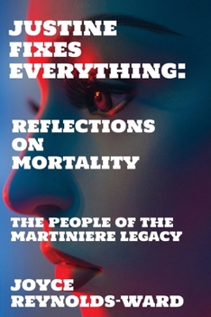 Justine Fixes Everything: Reflections on Mortality - Book  of the Martiniere Legacy