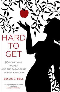 Hardcover Hard to Get: Twenty-Something Women and the Paradox of Sexual Freedom Book