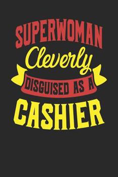 Paperback Superwoman Cleverly Disguised As A Cashier: Cashier Notebook Cashier Journal Handlettering Logbook 110 Journal Paper Pages 6 x 9 Book