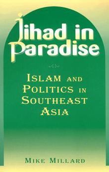 Jihad in Paradise: Islam and Politics in Southeast Asia (East Gate Books)