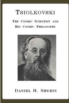 Paperback Tsiolkovski, The Cosmic Scientist and His Cosmic Philosophy Book