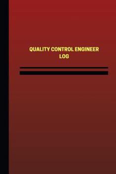 Paperback Quality Control Engineer Log (Logbook, Journal - 124 pages, 6 x 9 inches): Quality Control Engineer Logbook (Red Cover, Medium) Book