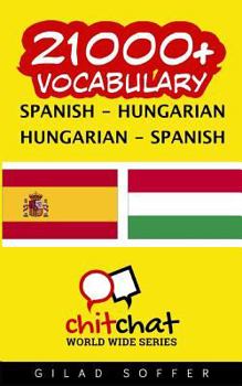 21000+ Spanish - Hungarian Hungarian - Spanish Vocabulary