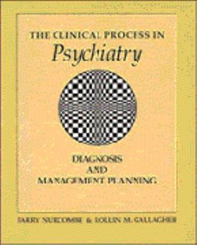 Paperback The Clinical Process in Psychiatry: Diagnosis and Management Planning Book