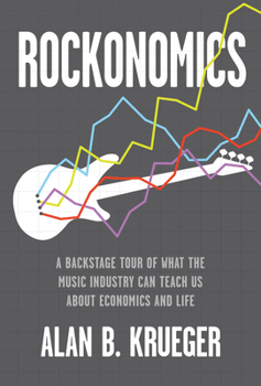 Hardcover Rockonomics: A Backstage Tour of What the Music Industry Can Teach Us about Economics and Life Book
