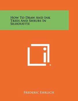 Paperback How to Draw and Ink Trees and Shrubs in Silhouette Book